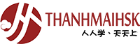 THANHMAIHSK – HỆ SINH THÁI ĐÀO TẠO NĂNG LỰC TIẾNG TRUNG TOÀN DIỆN, HỌC ĐƯỢC – HÀNH NGAY