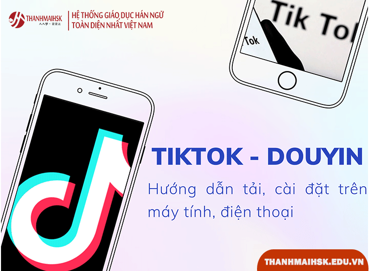 Cách tải TikTok Trung Quốc về máy tính, điện thoại miễn phí từ web, App