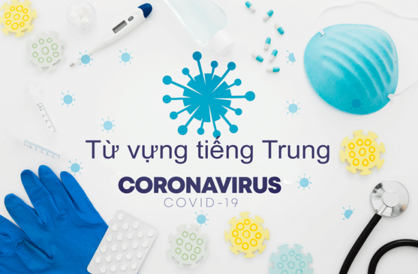 Từ vựng tiếng Trung chủ đề dịch bệnh Covid 19