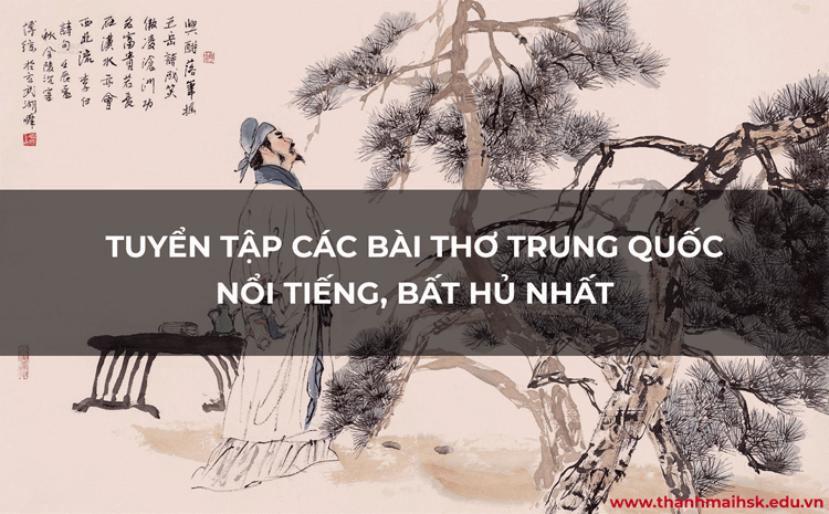 Tuyển tập các bài thơ Trung Quốc tiêu biểu hay nhất