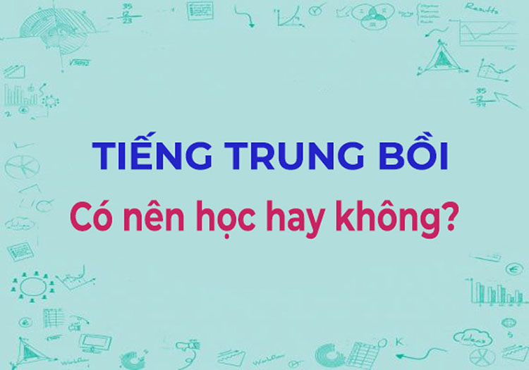 Tiếng trung bồi có nên học không?