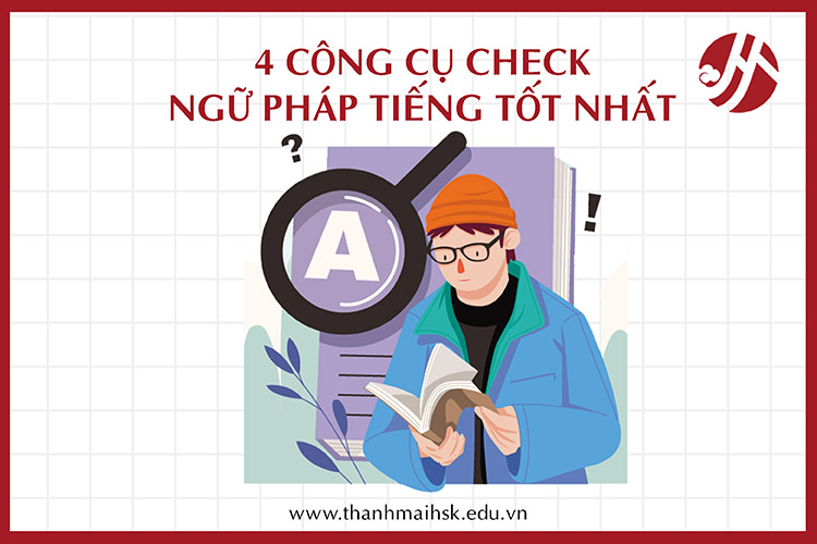 Top công cụ check ngữ pháp tiếng Trung miễn phí tốt nhất