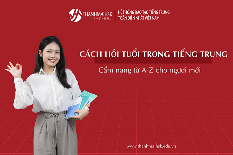 Cách hỏi tuổi trong tiếng Trung: Cẩm nang từ A-Z cho người mới